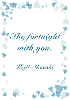 The fortnight with you.