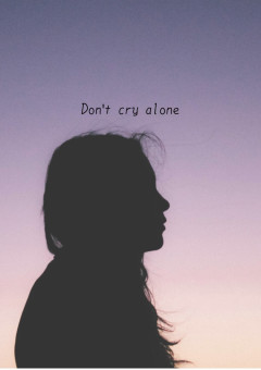 Don't cry alone