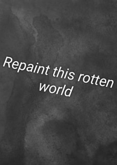 Repaint this rotten world