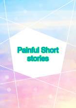 Painful Short stories