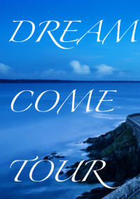 DREAM COME TOUR