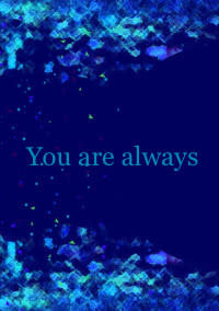 You are olweys