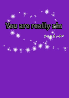 You are really sin（完）
